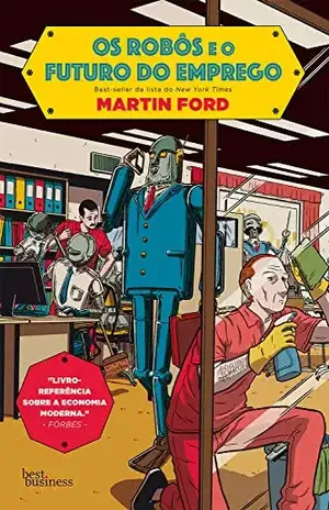 Os robôs e o futuro do emprego - Martin Ford