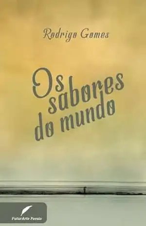 Os sabores do mundo – RODRIGO GOMES