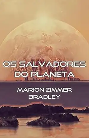 Os Salvadores do Planeta – Marion Zimmer Bradley