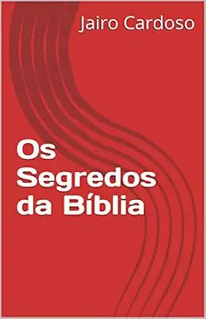 Os Segredos da Bíblia - Jairo Cardoso