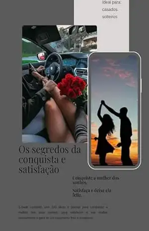 Os segredos da conquista e satisfação - Alessandro Moro