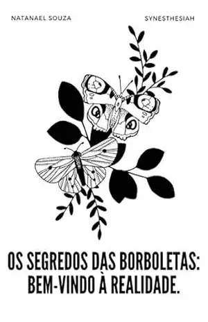 Os Segredos Das Borboletas: Bem–Vindo À Realidade. – Natanael Souza