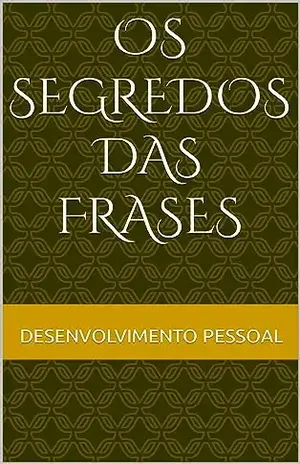 Os Segredos Das Frases: Desenvolvimento Pessoal - Silas Davi
