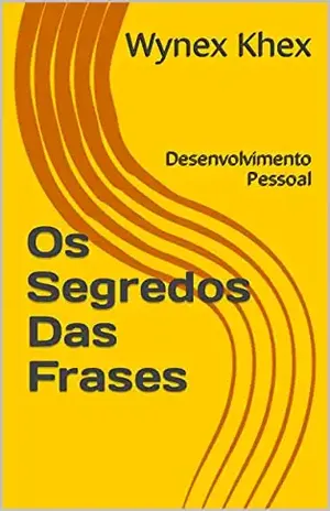 Os Segredos Das Frases: Desenvolvimento Pessoal - Wynex Khex
