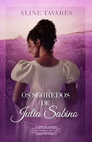 Os Segredos de Julia Sabino - Aline  Tavares