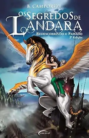 Os Segredos de Landara – Redescobrindo o Passado - Bruna Camporezi