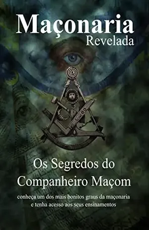 Os Segredos do Companheiro Maçom: Segredos Revelados (Maçonaria Revelada Livro 2) – Maxell Egens Egens