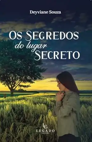 Os Segredos do Lugar Secreto: fortaleça sua fé e supere desafios pela oração – Deyviane Sousa