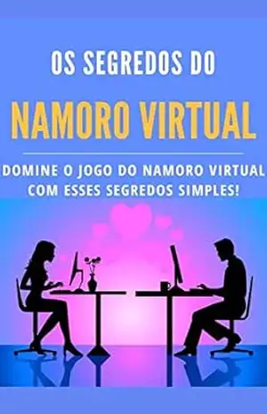 Os Segredos do Namoro Virtual: Domine o jogo do namoro virtual com esses segredos simples! – Marcelo Guedes