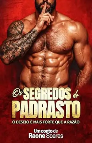OS SEGREDOS DO PADRASTO: O DESEJO É MAIS FORTE QUE A RAZÃO – Raone Soares