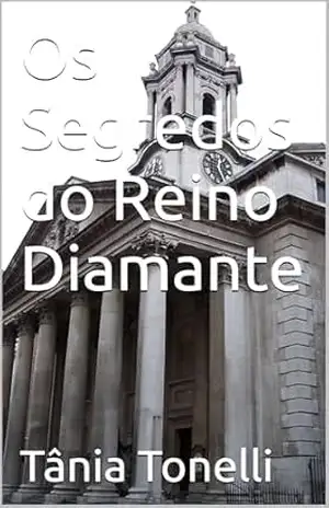 Os Segredos do Reino Diamante – Tânia  Tonelli