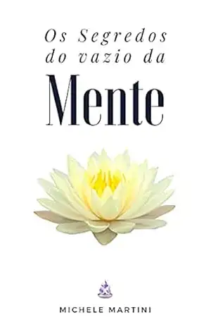 Os Segredos do Vazio da Mente – Michele Martini