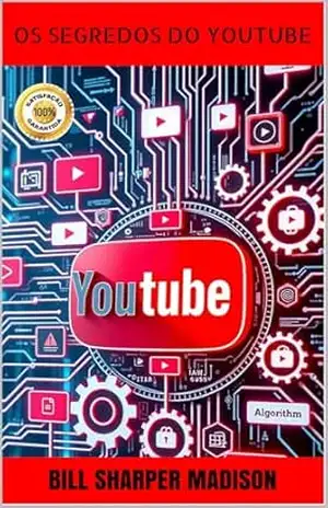 OS SEGREDOS DO YOUTUBE – BILL SHARPER MADISON