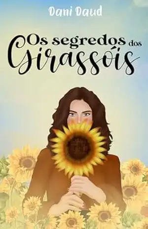 Os Segredos Dos Girassóis - Dani Daud