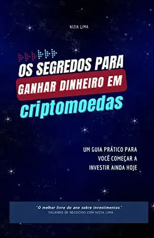 Os segredos para ganhar dinheiro em criptomoedas - Nizia Lima
