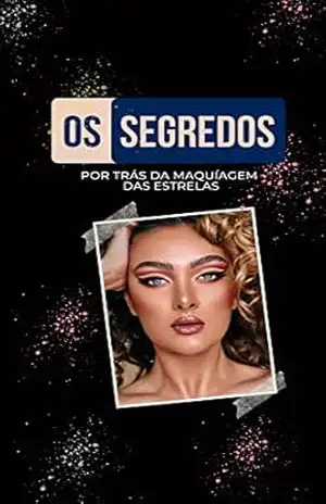 Os segredos por trás da maquiagem das estrelas: um guia completo – Patricia Soares
