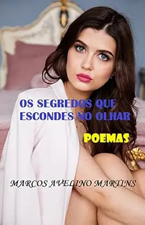 OS SEGREDOS QUE ESCONDES NO OLHAR: POEMAS (OLYMPUS Livro 21) – MARCOS MARTINS