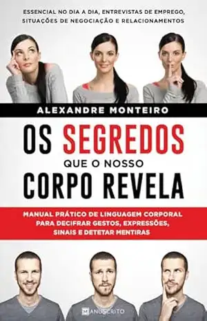 Os Segredos que o Nosso Corpo Revela – Alexandre Monteiro