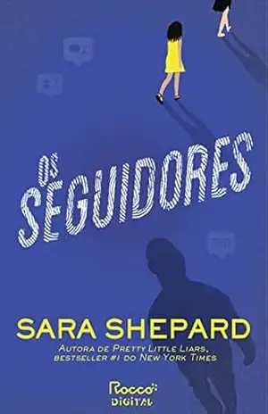 Os seguidores (Os amadores Livro 2) – Sara Shepard