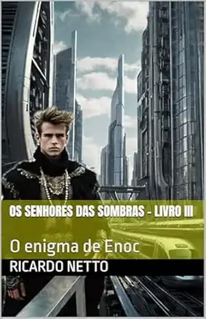 Os senhores das sombras – Livro III: O enigma de Enoc – Ricardo Netto