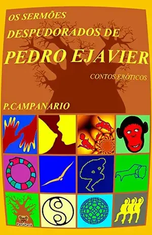 Os sermões despudorados de Pedro Ejavier: Contos eróticos - P. Campanario