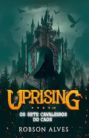 Os Sete Cavaleiros do Caos: Trilogia Uprising Livro 2 – Robson  Alves