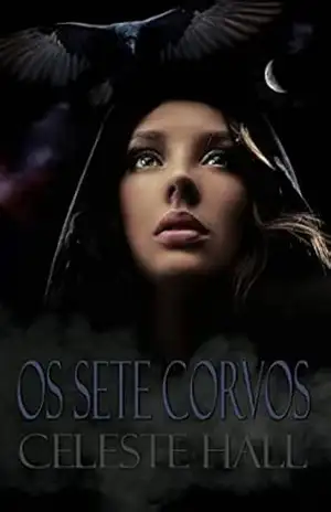 Os sete corvos: Uma adaptação apocalíptica do conto de fadas dos Irmãos Grimm – Celeste Hall