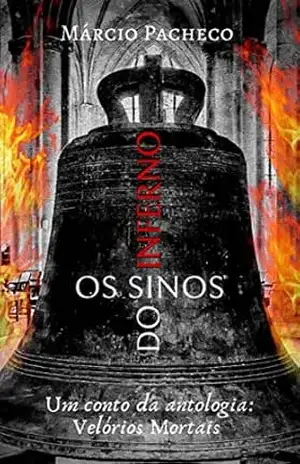 Os Sinos do Inferno: Um Conto da Antologia Velórios Mortais – Márcio Pacheco