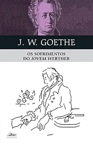Os sofrimentos do jovem Werther – Johann Wolfgang Goethe