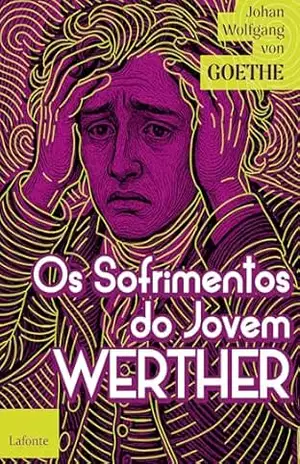 Os Sofrimentos do Jovem Werther – Johann Wolfgang Von Goethe