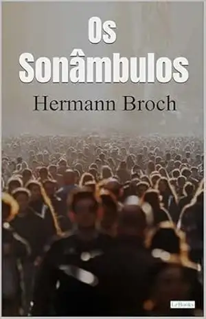 Os Sonâmbulos – Livro I Pasenow ou o Romantismo (Coleção Filosofia) – Hermann Broch