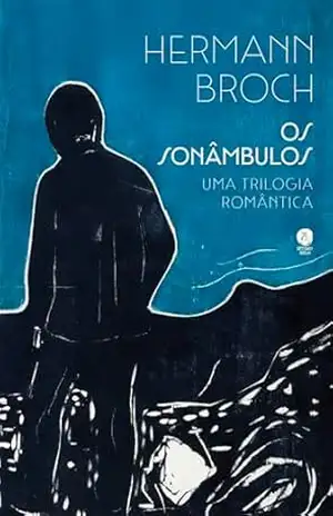 Os sonâmbulos: Uma trilogia romântica – Hermann Broch