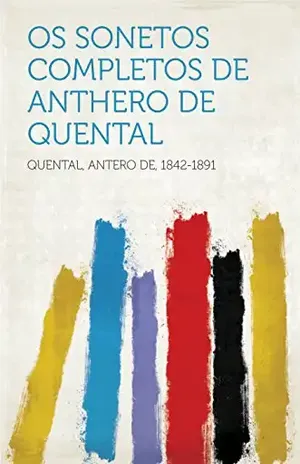 Os sonetos completos de Anthero de Quental - 1842-1891 Quental, Antero de