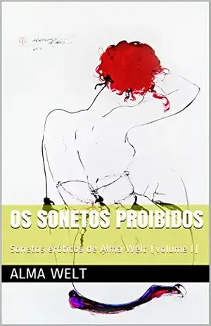 OS SONETOS PROIBIDOS: Sonetos eróticos de Alma Welt (volume I) – Alma Welt