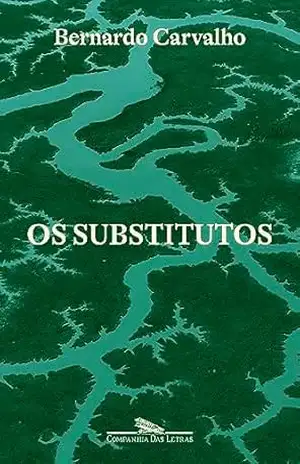 Os substitutos – Bernardo Carvalho