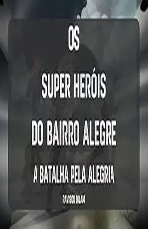 Os Super Heróis do Bairro Alegre: A Batalha Pela Alegria – Ravison Dilam