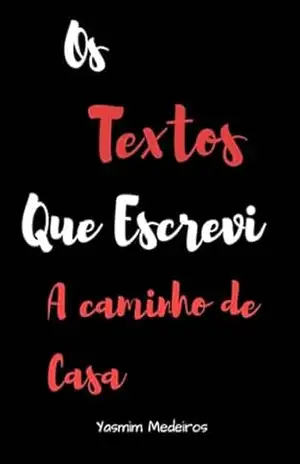 Os Textos Que Escrevi A Caminho De Casa – Yasmim Medeiros