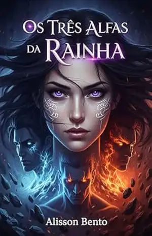 Os Três Alfas da Rainha: Um Romance de Fantasia Adulta (Alfas & Destino) – Alisson Bento