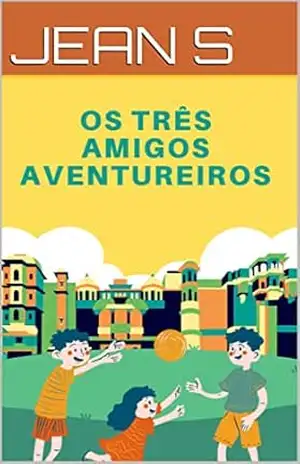 Os Três Amigos Aventureiros – JEAN S