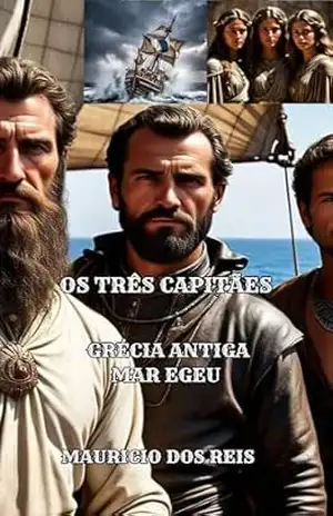 OS TRÊS CAPITÃES: GRÉCIA ANTIGA – MAR EGEU – MAURICIO  DOS REIS