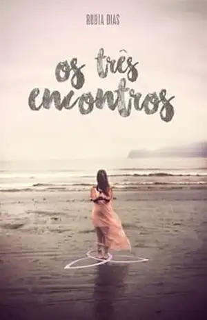 Os Três Encontros – Rúbia Dias