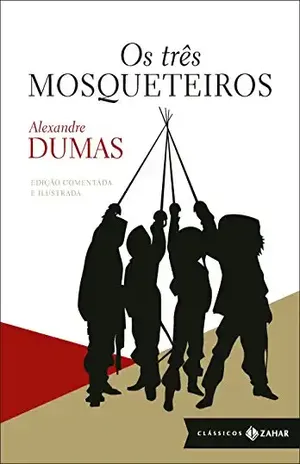 Os três mosqueteiros: edição comentada e ilustrada (Clássicos Zahar) – Alexandre Dumas