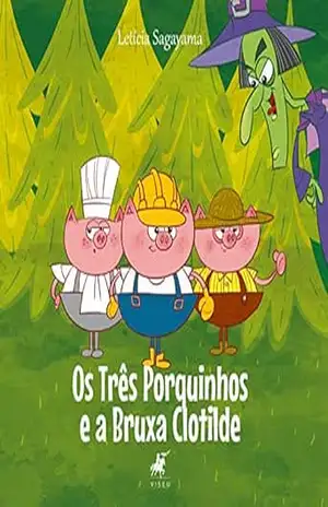 Os três porquinhos e a bruxa Clotilde - Leticia Sagayama