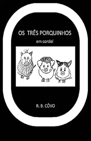 Os três porquinhos em cordel (Clássicos infantojuvenis em cordel Livro 7) – R. B.  Côvo