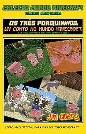 Os Três Porquinhos: Uma aventura no mundo Minecraft (Coleção Mundo Minecraft – Contos adaptados) - Jim Query