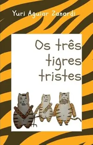 Os três tigres tristes – Yuri  Aguiar Zanardi