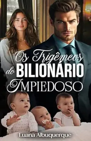 Os Trigêmeos do Bilionário Impiedoso - Luana Albuquerque