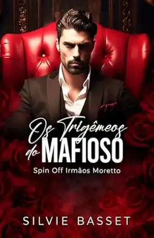 Os Trigêmeos do Mafioso: Spin Off Irmãos Moretto (Famiglia Moretto) – Silvie  Basset