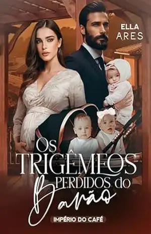 OS TRIGÊMEOS PERDIDOS DO BARÃO: IMPÉRIO DO CAFÉ – ELLA  ARES