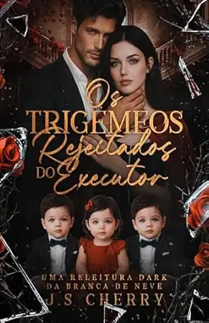 Os Trigêmeos Rejeitados do Executor: Uma releitura da Branca de Neve – J.S Cherry